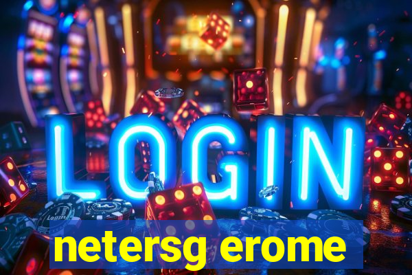 netersg erome